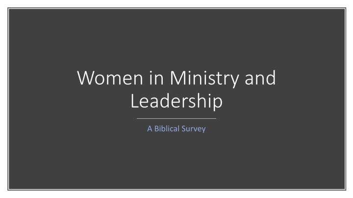 Women in Ministry and Leadership: A Biblical Survey