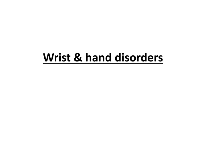 Wrist and Hand Disorders: Common Conditions and Symptoms