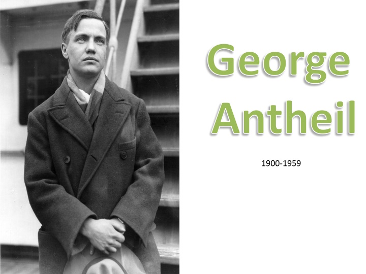 George Antheil - Innovative American Composer, Pianist, Author, and Inventor