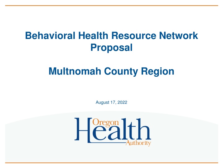 Multnomah County Behavioral Health Resource Network Proposal Overview