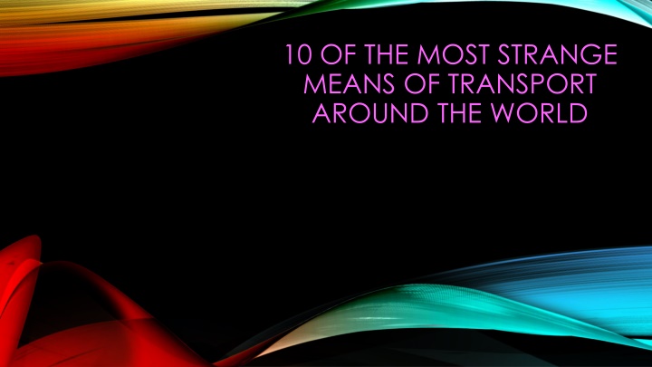Unique Modes of Transport Around the World