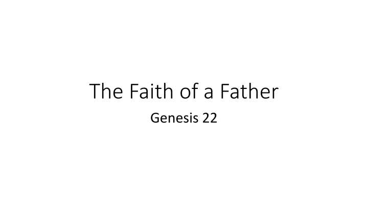 The Faith of a Father - A Biblical Reflection on Abraham's Sacrifice of Isaac