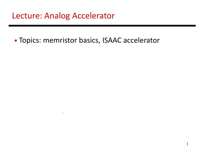 Analog Accelerator: Memristor Basics and ISAAC Accelerator