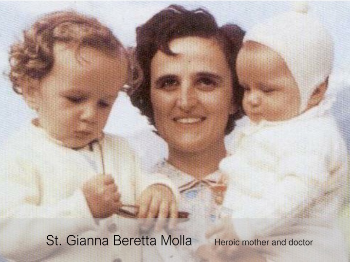 St. Gianna Beretta Molla: The Heroic Mother and Doctor