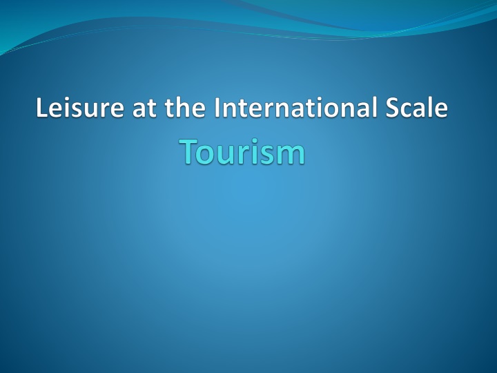 The Significance of Tourism in Our Global Society