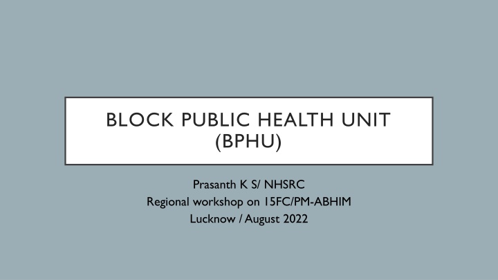 Enhancing Public Health Services at Block Level: BPHU Overview