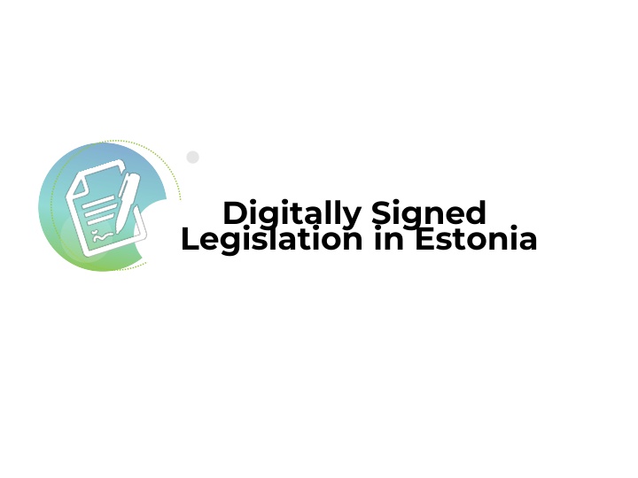 Digital Signatures in Legislation: Estonia's Electronic Process