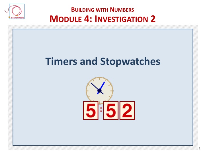 Building with Numbers Module 4 Investigation 2: Timers and Stopwatches