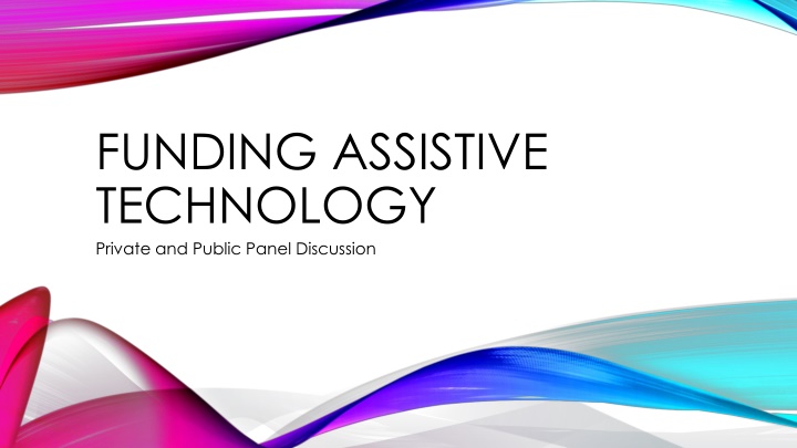 Assistive Technology Funding Panel Discussion: Strategies and Resources