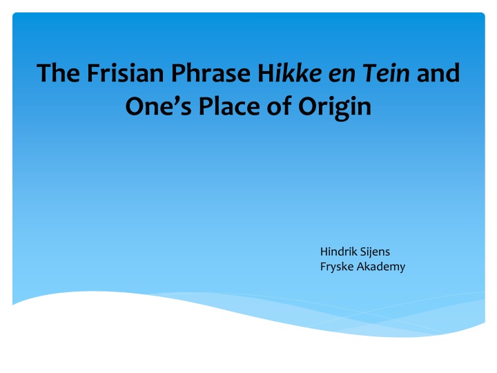 Unraveling the Frisian Phrase 