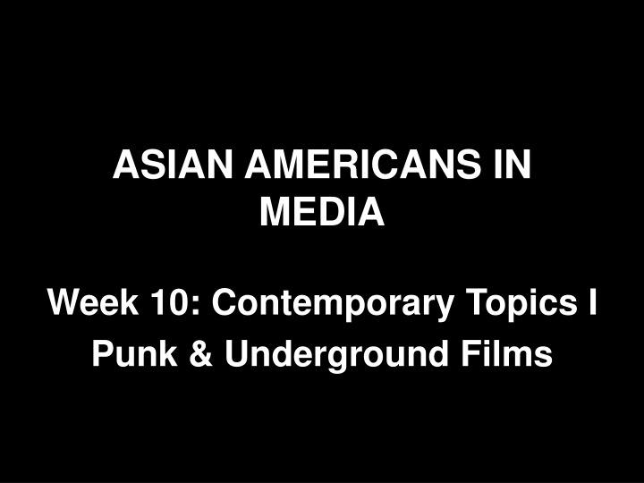 Asian Americans in Underground Filmmaking: Punk, Anti-establishment, and DIY Mentality