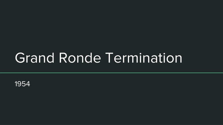 The Grand Ronde Termination of 1954: Unjust Deed