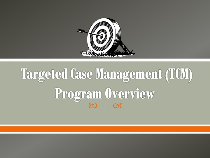 Overview of Targeted Case Management (TCM) Program