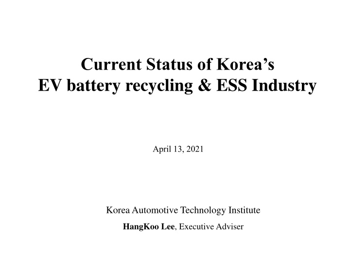 Current Status of South Korea's EV Battery Recycling & ESS Industry - April 13, 2021
