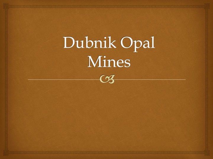 Discovering the Fascinating Dubnik Opal Mines