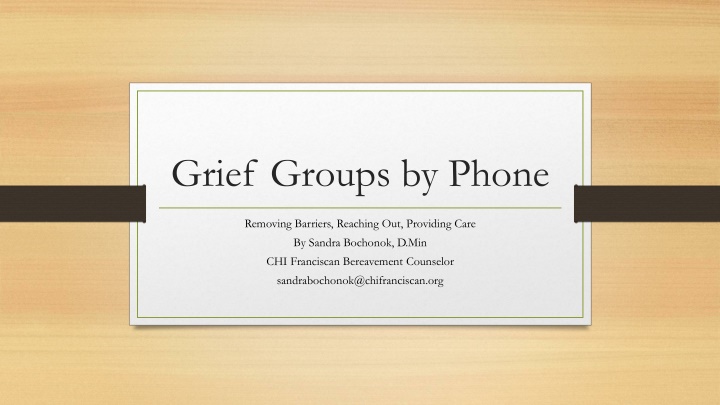 Grief Groups by Phone: Removing Barriers, Reaching Out, Providing Care