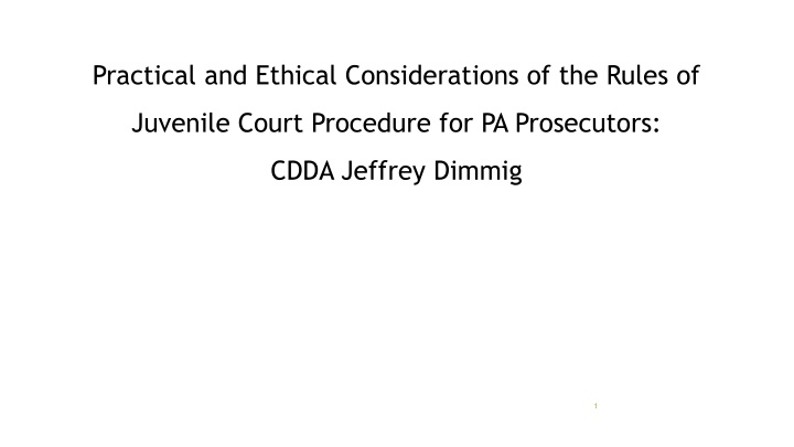 Practical and Ethical Considerations in PA Juvenile Court Procedures