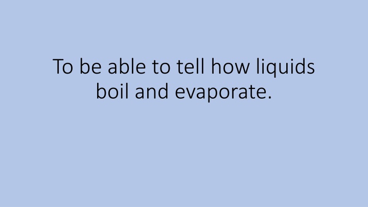 Boiling and Evaporation of Liquids