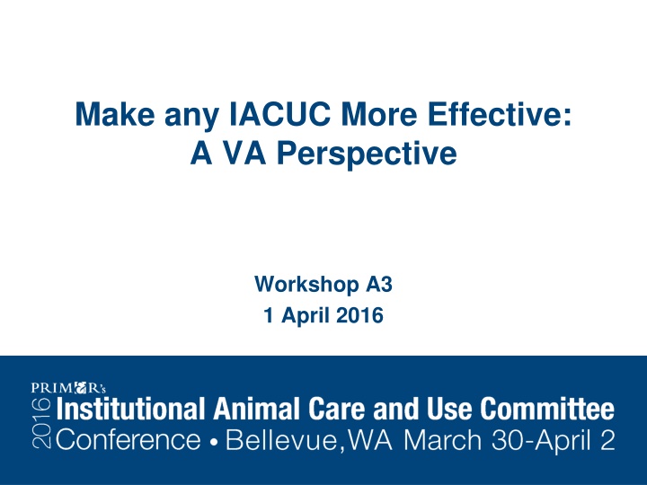 Enhancing IACUC Effectiveness: VA Perspective Workshop Insights