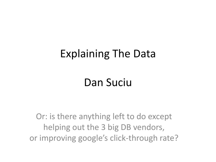 Challenges in Explaining the Data: A Research Agenda for the Future
