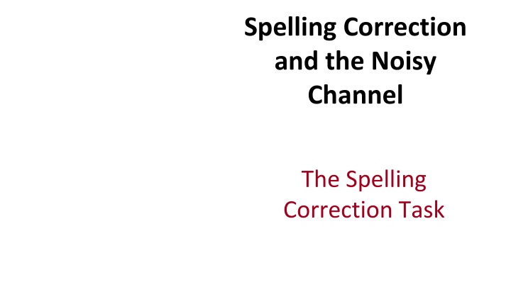 Spelling Correction Through the Noisy Channel Model