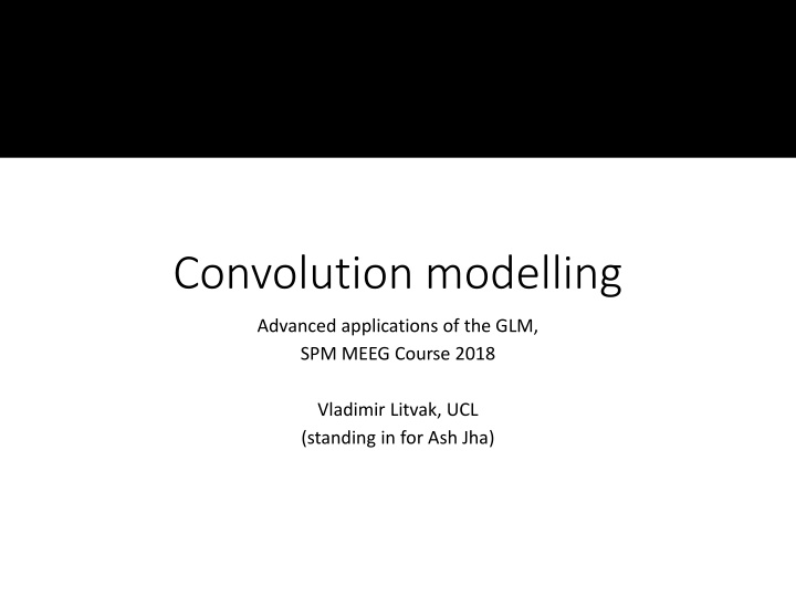 Advanced Applications of GLM and SPM in M/EEG Course 2018