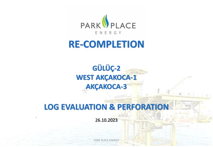 Well Re-Completion and Evaluation Summary for AKAKOCA-1 Platform: Overview of Operations and Pay Intervals
