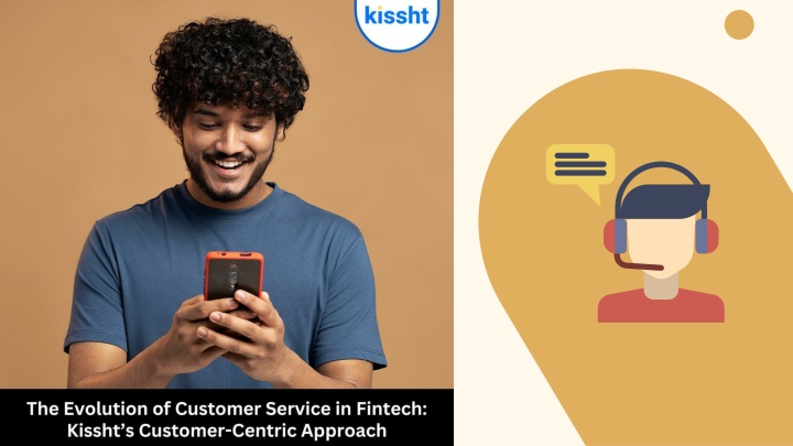 Evolution of Customer Service in Fintech - Kissht’s Customer-Centric Approach
