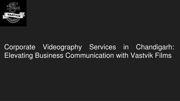 Corporate Videography Services in Chandigarh: Enhance Business Communication