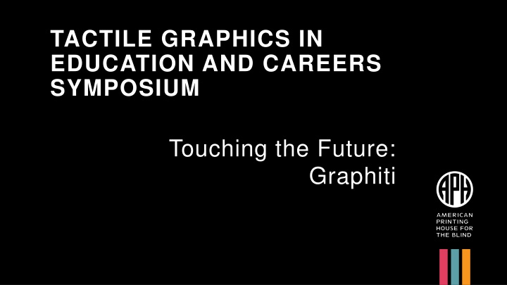 Tactile Graphics in Education and Careers Symposium