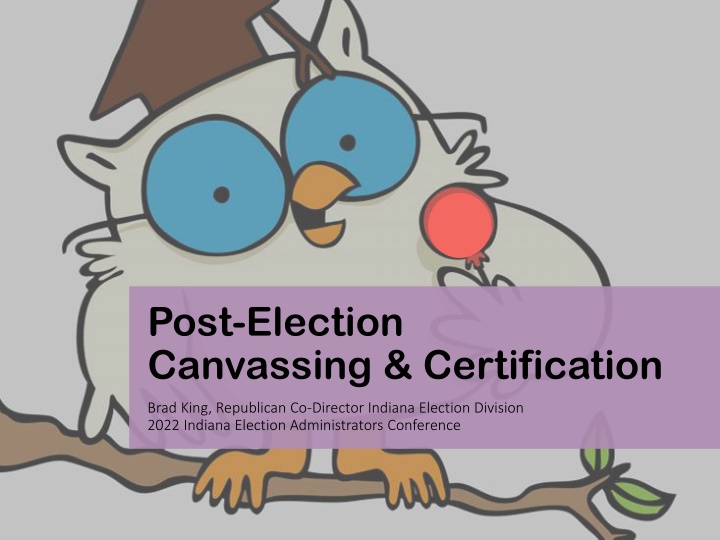 Post-Election Canvassing & Certification Procedures in Indiana Elections