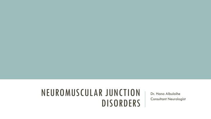 Neuromuscular Junction Disorders with Dr. Hana Albulaihe
