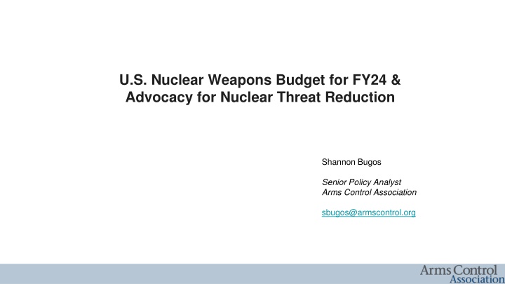 U.S. Nuclear Weapons Budget for FY24 & Advocacy for Nuclear Threat Reduction Overview