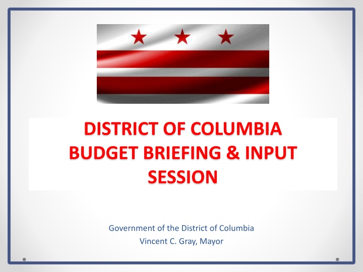 District of Columbia Budget Briefing & Input Session Overview