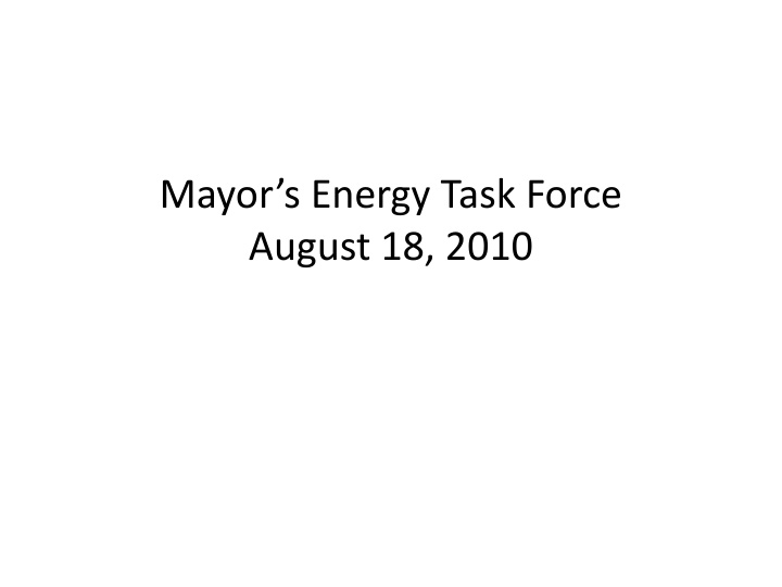 Energy Task Force Meeting Summary August 18, 2010