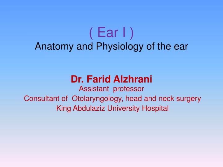 An In-depth Look at the Anatomy and Physiology of the Ear by Dr. Farid Alzhrani