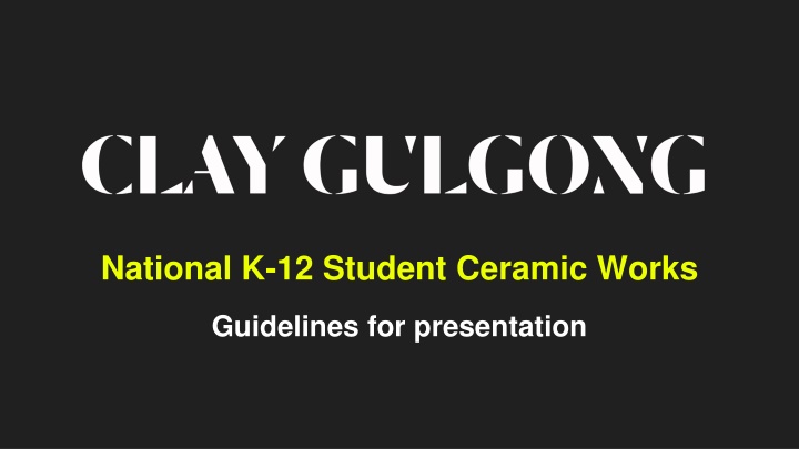 National K-12 Student Ceramic Works Presentation Guidelines