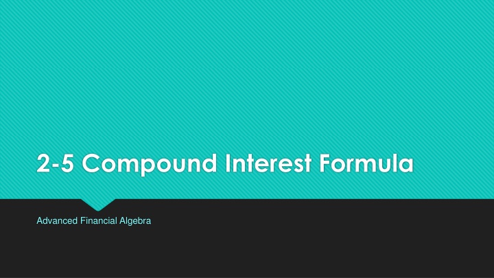 Compound Interest Formulas in Advanced Financial Algebra