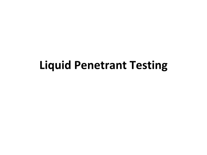 Liquid Penetrant Testing: Methods, Advantages, and Applications