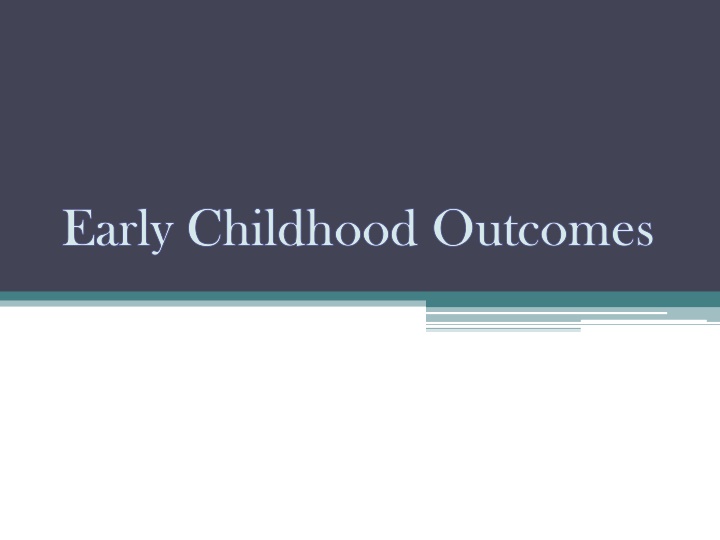 Early Childhood Outcomes and COSFs