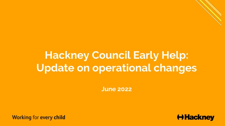 Operational Changes in Early Help Services - Hackney Council Update