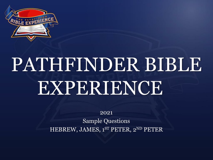 Pathfinder Bible Experience 2021 Sample Questions on Hebrews, James, 1st Peter, 2nd Peter
