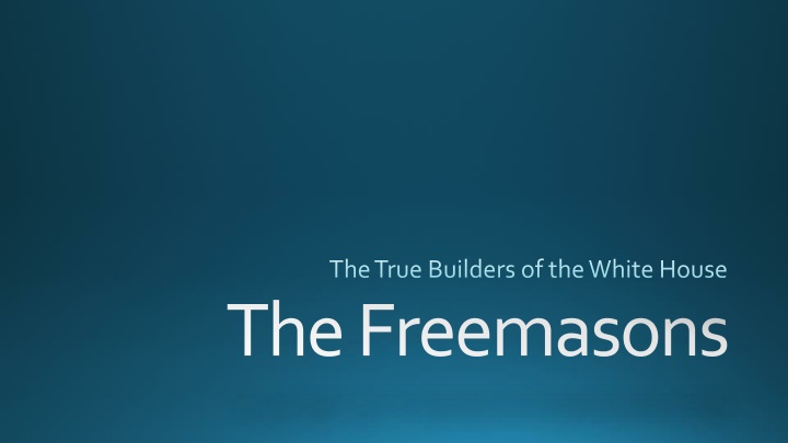 The Freemasons and the Construction of the White House