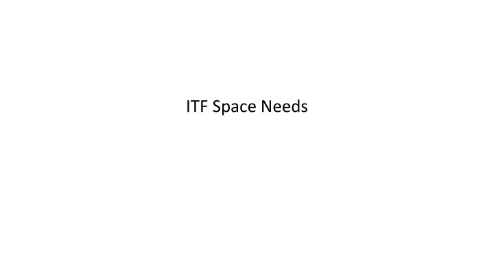 Inventory and Logistics Details for ITF Space Needs