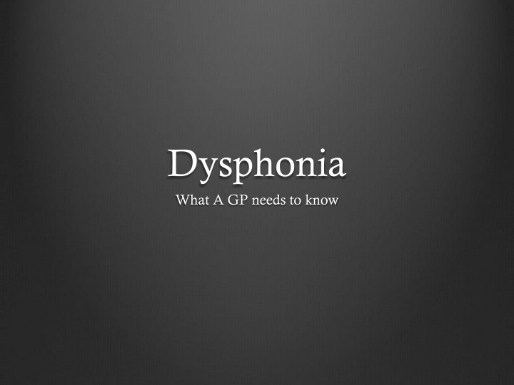 Dysphonia: Symptoms, Causes, and Management for GPs