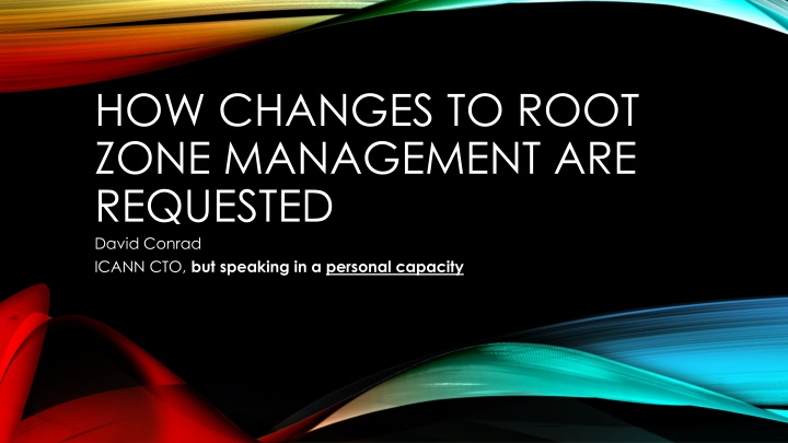 Root Zone Management Changes Process Overview