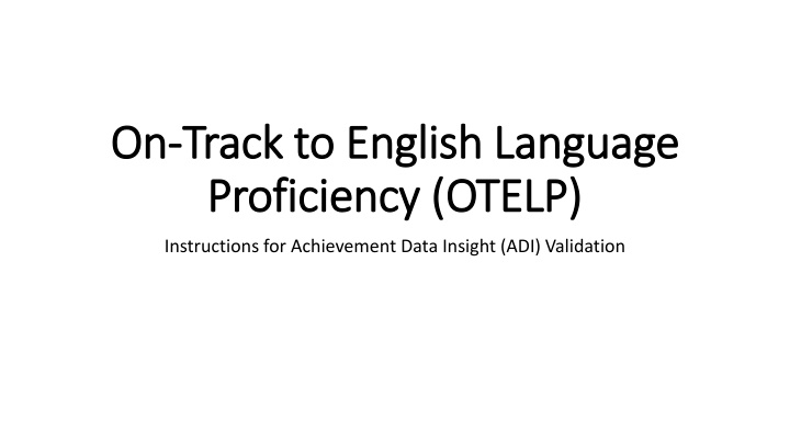 On Track to English Language Proficiency: OTELP Achievement Data Insight