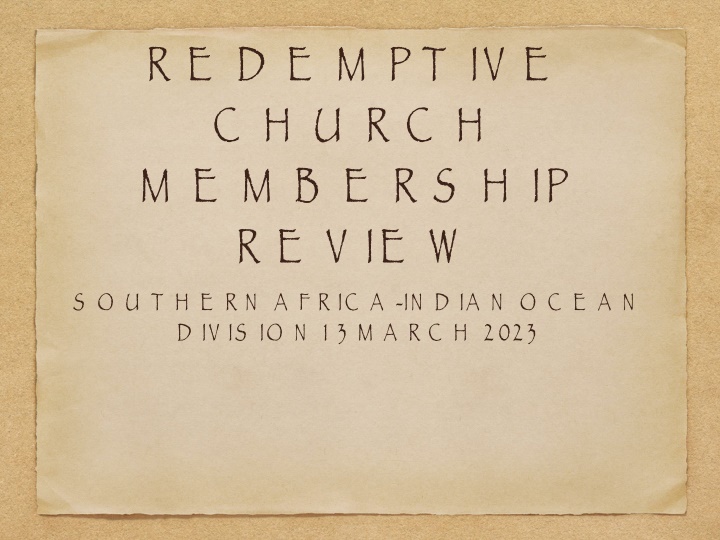 R E D E M P T IV E C H U R C H M E M B E R S H IP R E V IE W  SOUTHERN AFRICA-INDIAN OCEAN DIVISION 13 MARCH 2023