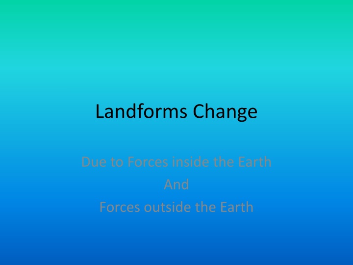 Forces Shaping Landforms: Inside and Outside the Earth