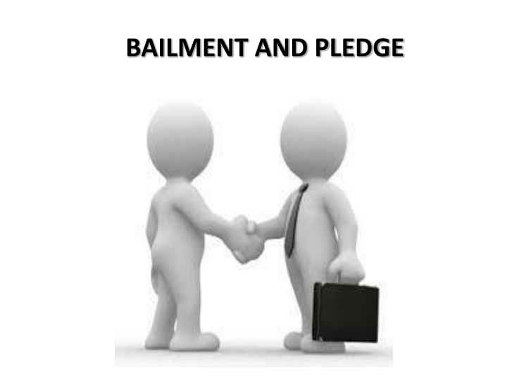 Bailment and Pledge: Key Concepts and Legal Rules